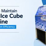 How to Maintain Your Ice Cube Machine for Maximum Efficiency
