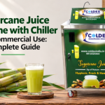 Sugarcane Juice Machine with Chiller for Commercial Use: Complete Guide